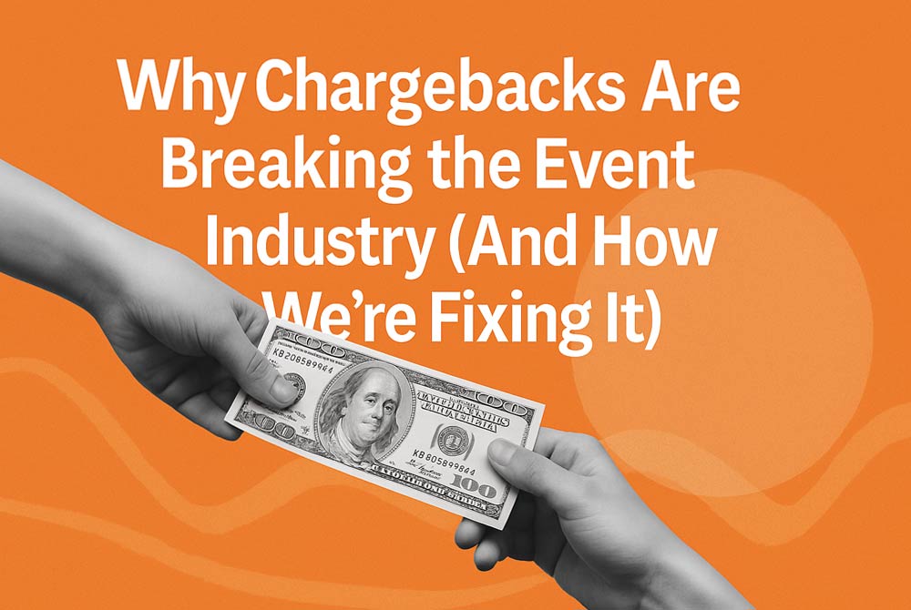 Why Chargebacks Are Breaking the Event Industry (And How We’re Fixing It)