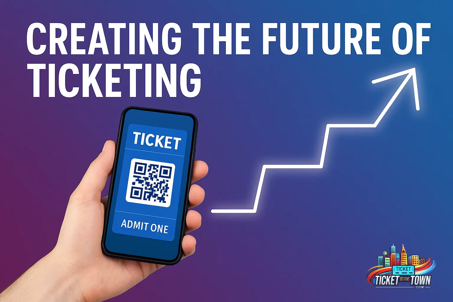 Ticket To The Town: Creating the future of ticketing