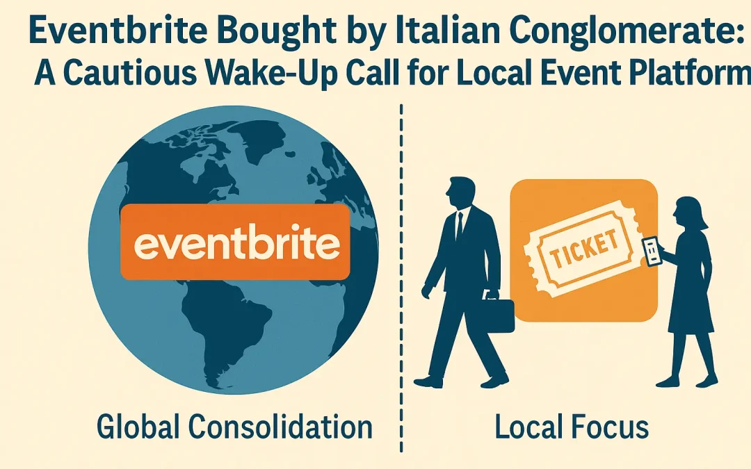 Eventbrite Bought by Italian Conglomerate: A Cautious Wake-Up Call for Local Event Platforms